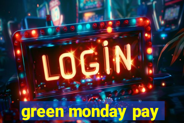 green monday pay