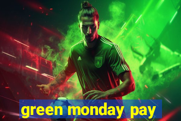 green monday pay