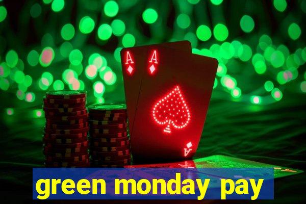 green monday pay