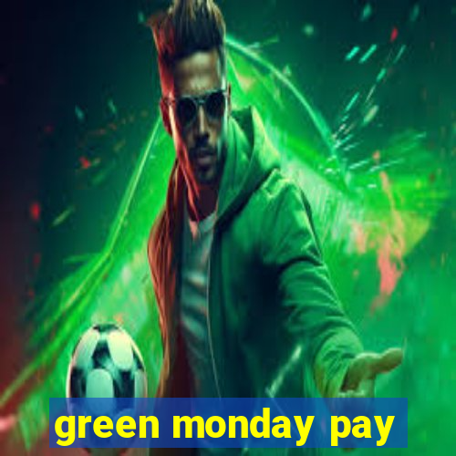 green monday pay