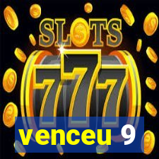 venceu 9