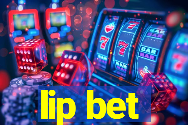 lip bet