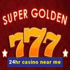 24hr casino near me