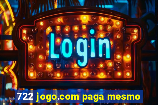 722 jogo.com paga mesmo