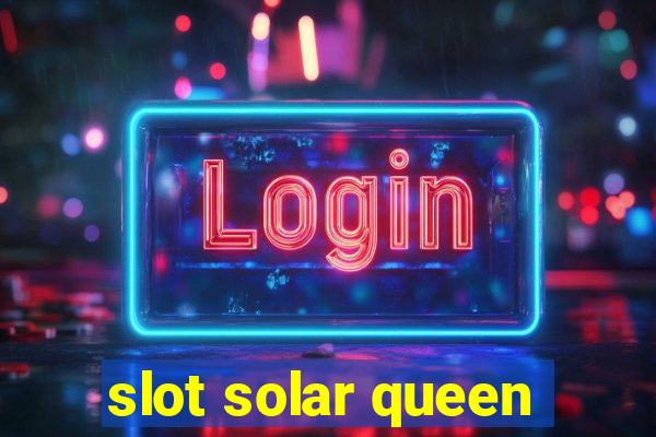 slot solar queen