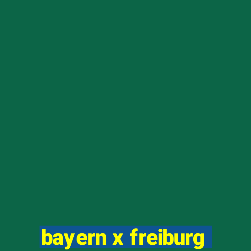 bayern x freiburg