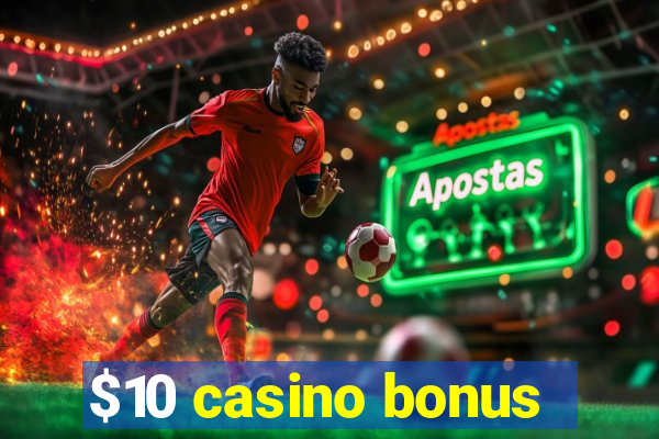 $10 casino bonus