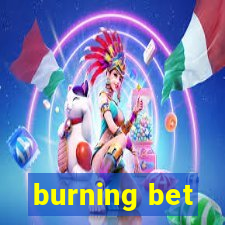 burning bet