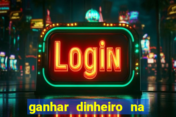 ganhar dinheiro na internet jogando