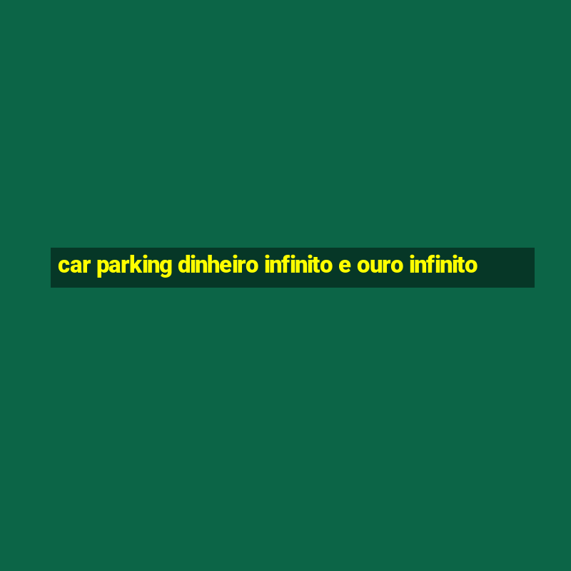 car parking dinheiro infinito e ouro infinito