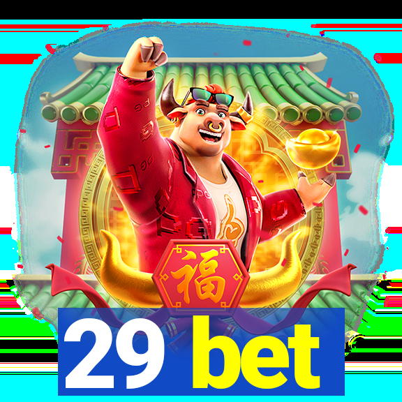 29 bet