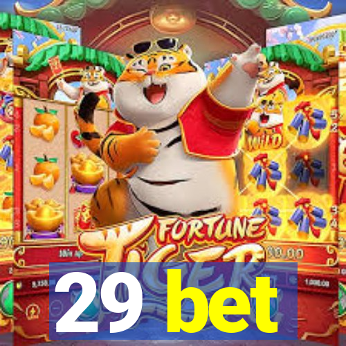 29 bet