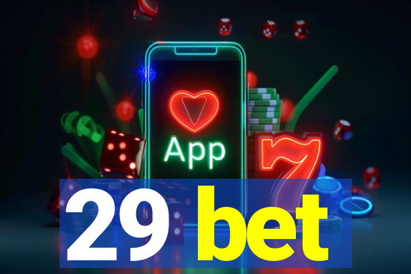 29 bet