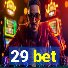 29 bet