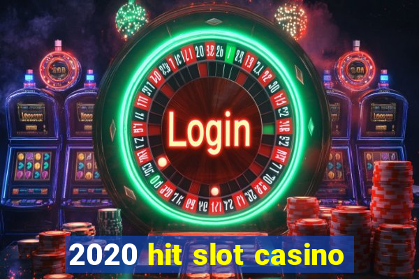 2020 hit slot casino