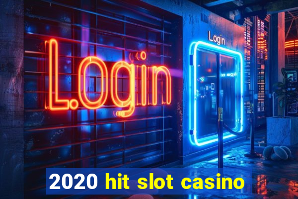 2020 hit slot casino