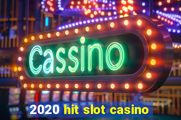 2020 hit slot casino