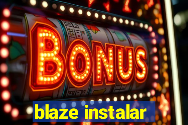 blaze instalar