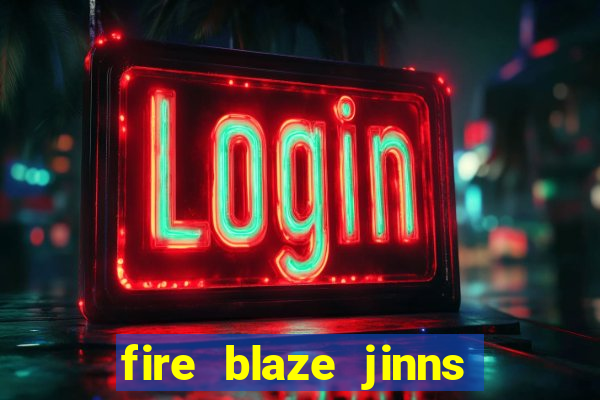 fire blaze jinns moon slot