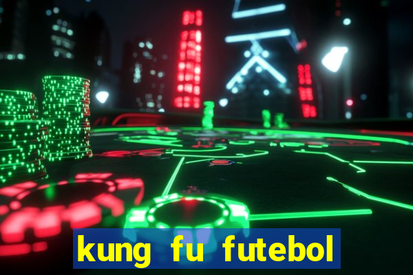 kung fu futebol clube onde assistir