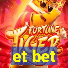 et bet