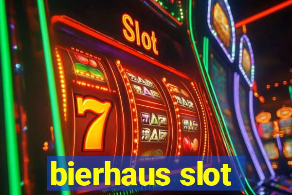 bierhaus slot