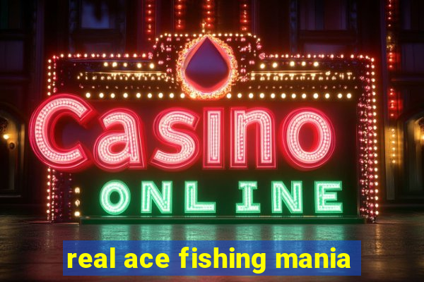 real ace fishing mania