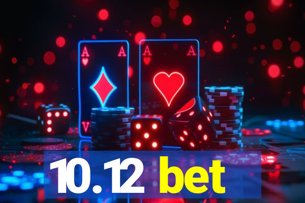 10.12 bet