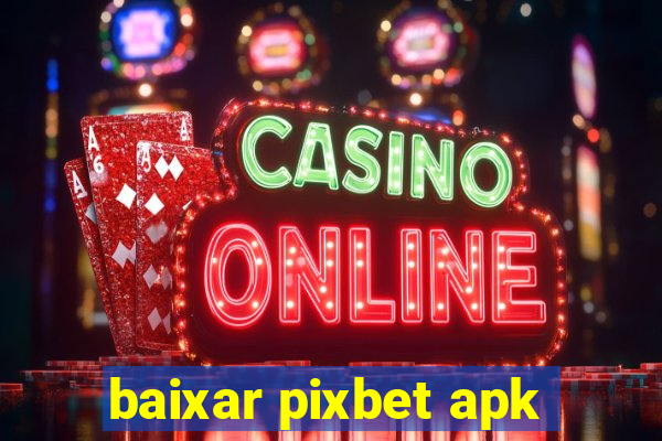 baixar pixbet apk