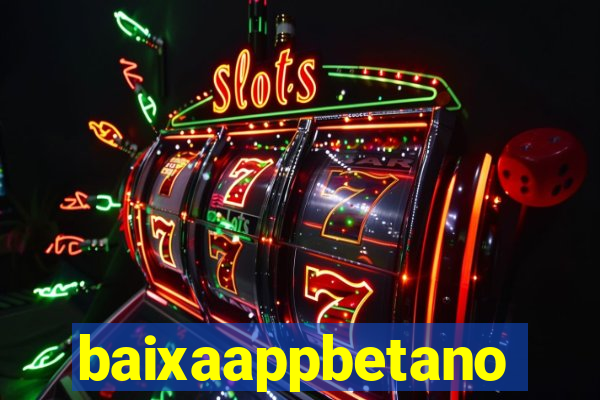 baixaappbetano