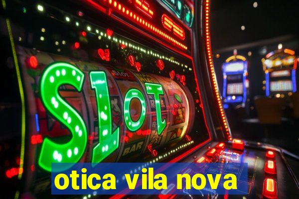 otica vila nova