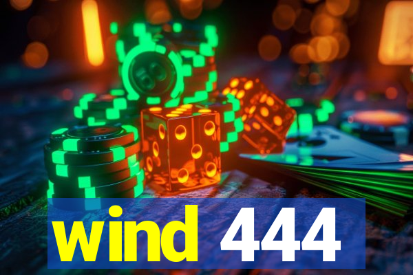 wind 444