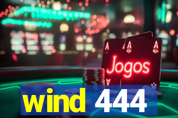 wind 444