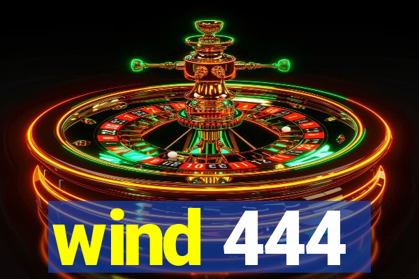 wind 444