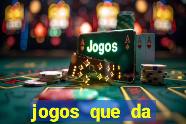 jogos que da dinheiro sem depositar nada