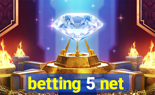 betting 5 net