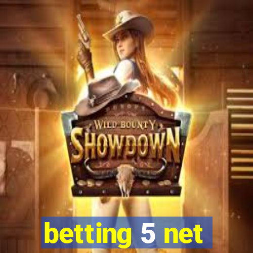 betting 5 net