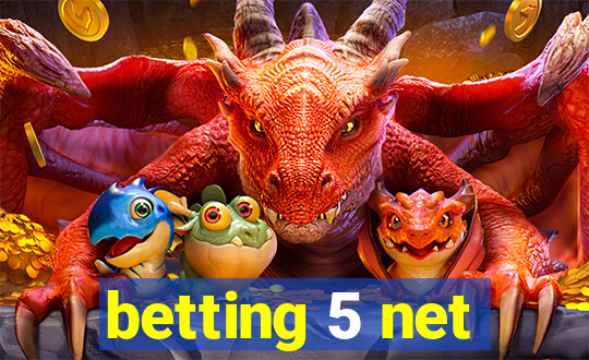 betting 5 net