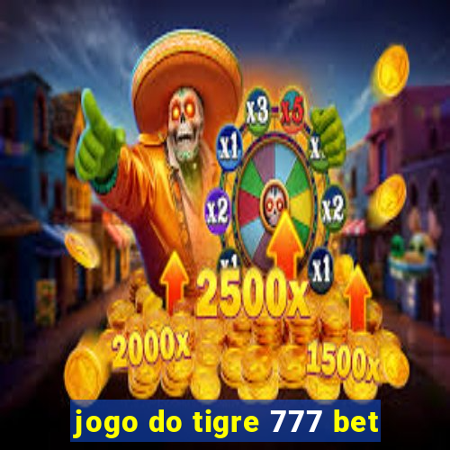 jogo do tigre 777 bet