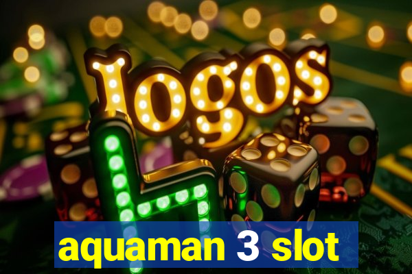 aquaman 3 slot