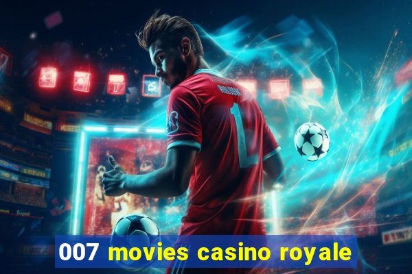 007 movies casino royale