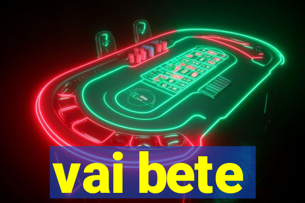 vai bete