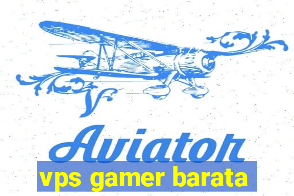 vps gamer barata