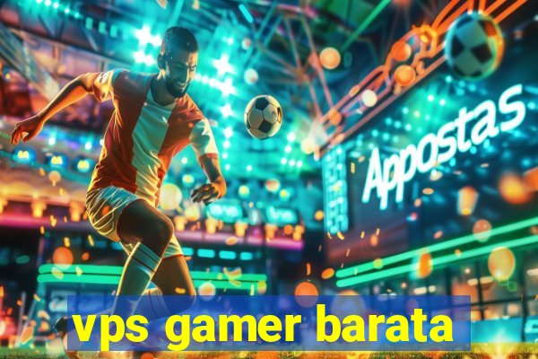 vps gamer barata