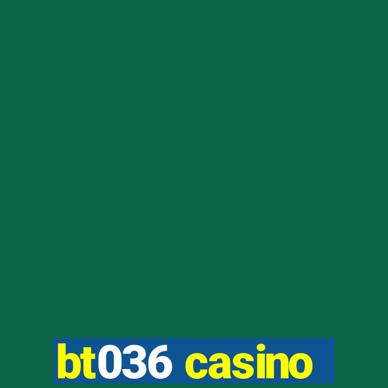 bt036 casino