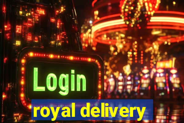 royal delivery