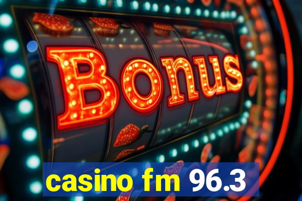 casino fm 96.3