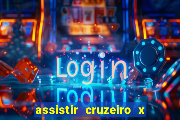 assistir cruzeiro x gremio ao vivo