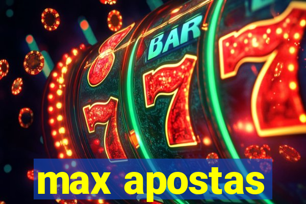 max apostas