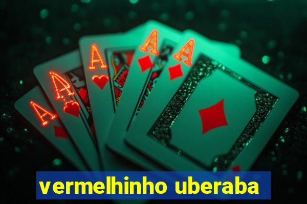 vermelhinho uberaba